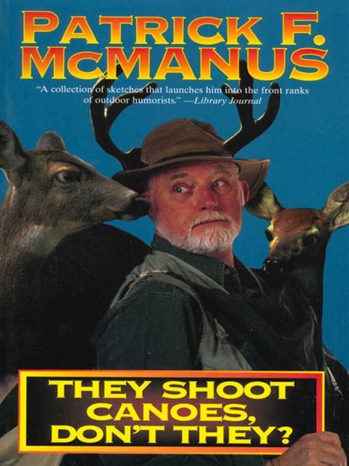 Title details for They Shoot Canoes, Don't They? by Patrick F. McManus - Wait list